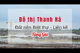 Đất nền Biệt thự, Liền kề Thanh Hà Cienco 5 tăng giá 13-15% chỉ trong 1 năm