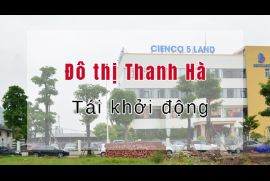 Khu đô thị Thanh Hà - Cienco 5 rộng 416ha: tái khởi động một dự án cũ
