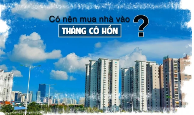 Có nên mua nhà vào “tháng cô hồn”? - 1