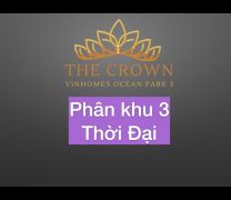 Phân khu Thời Đại Vinhomes Ocean Park 3 The Crown