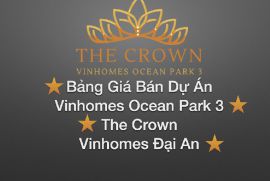 Bảng giá bán dự án Vinhomes Ocean Park 3 - The Crown - Vinhomes Đại An từ chủ đầu tư